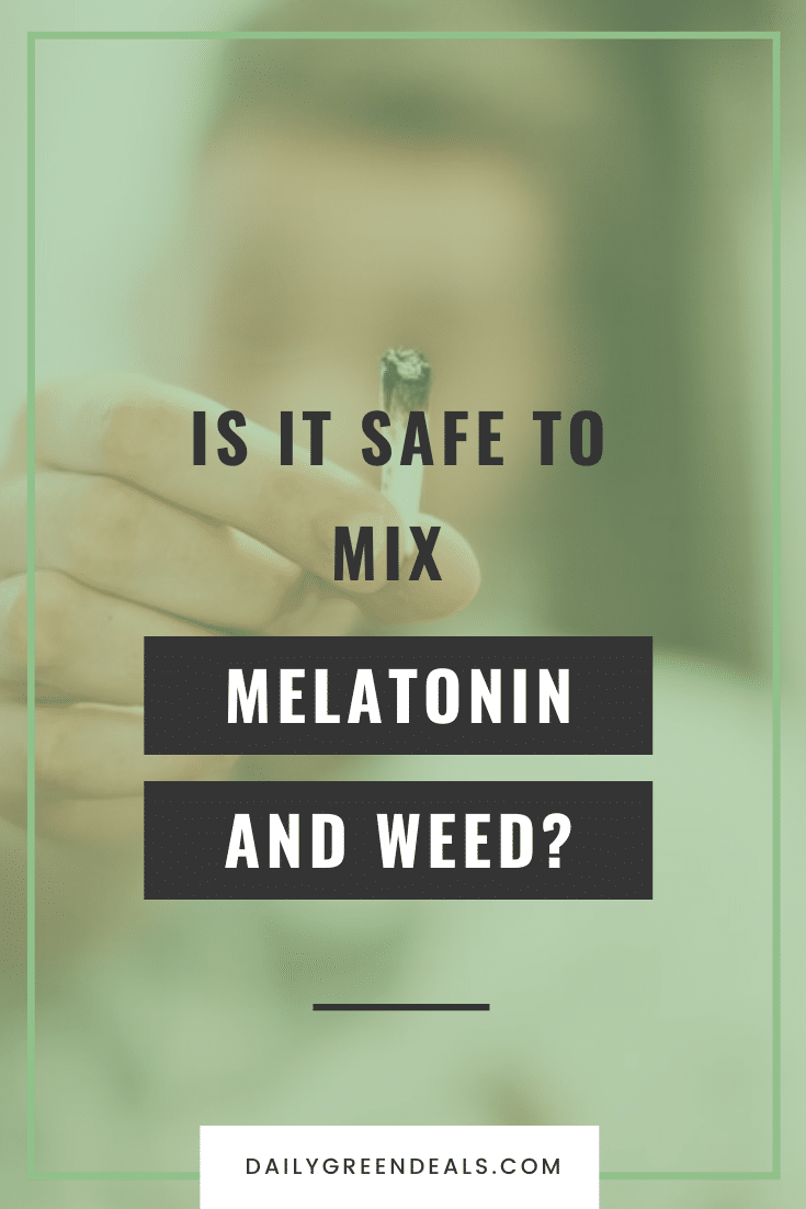 Everything You Need To Know About Mixing Melatonin And Weed February