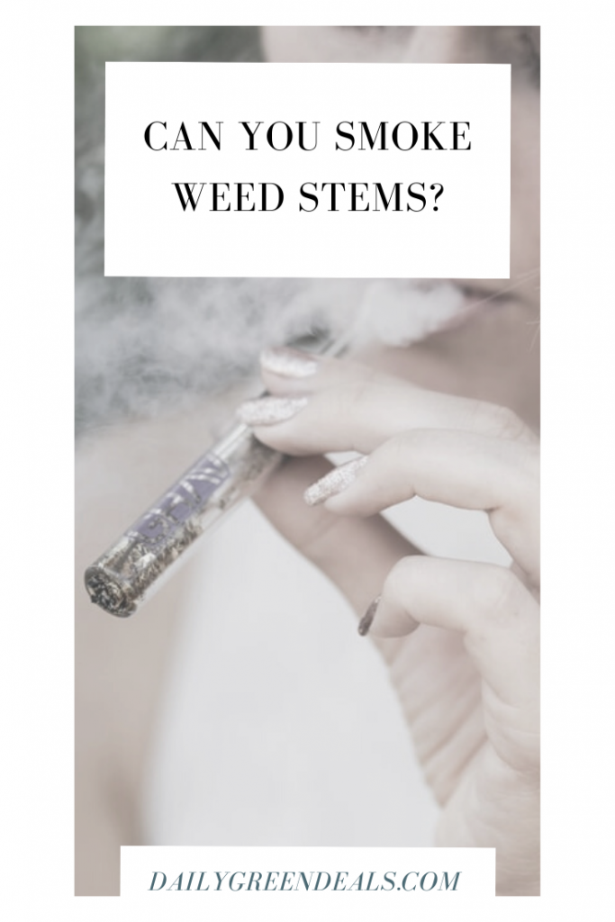 Can You Smoke Weed Stems? April 2024 Daily Green Deals